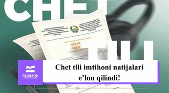 Chet tili imtihoni natijalari e’lon qilindi!