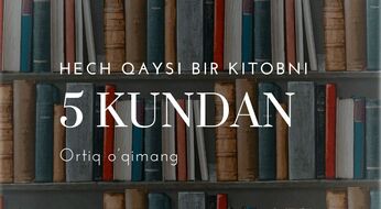 📚 Hech qaysi bir kitobni 5 kundan ortiq o‘qimang