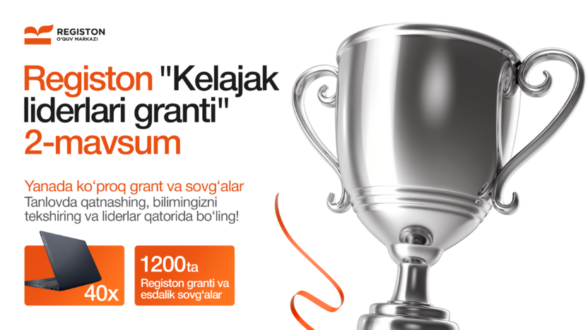 Liderlarni kashf etuvchi tanlov Registon “Kelajak liderlari granti” 2-mavsumi