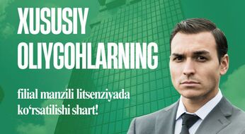 Xususiy oliygohlarning filial manzili litsenziyada ko‘rsatilishi shart!