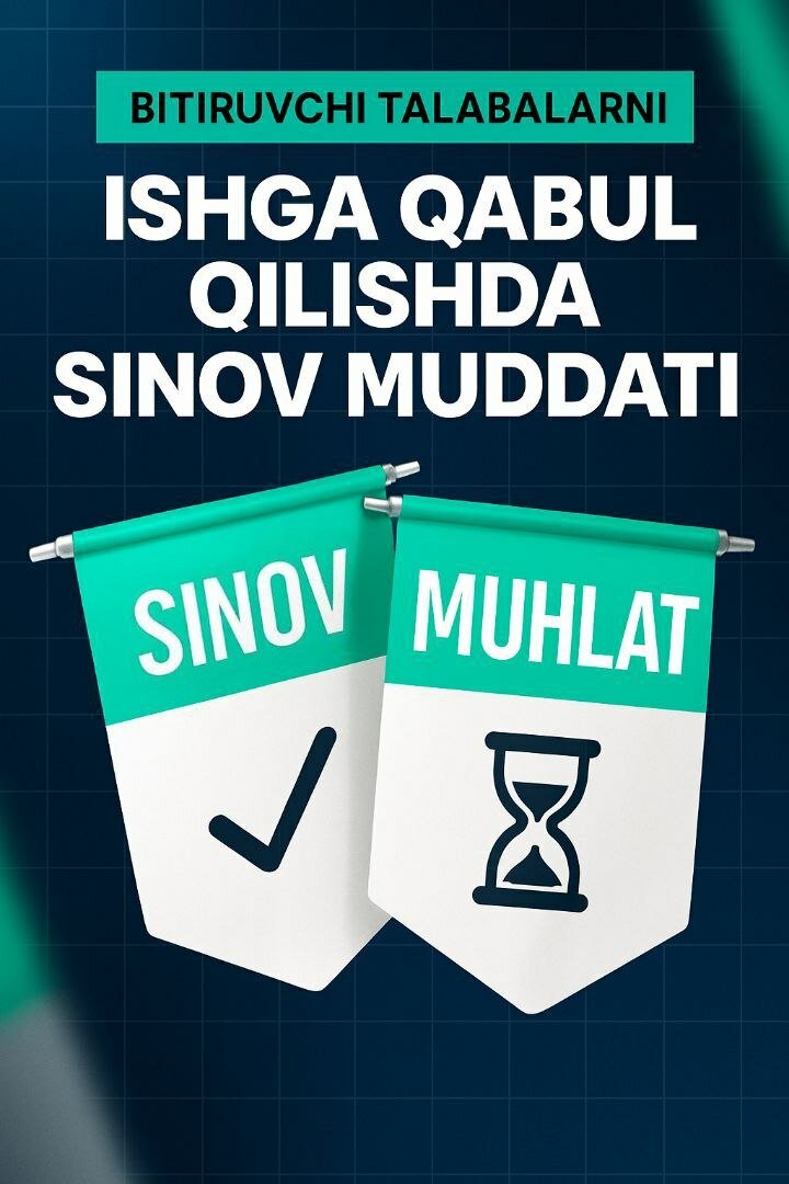 Bitiruvchi talabalarni ishga qabul qilishda sinov muddati qo‘llanishi mumkinmi?