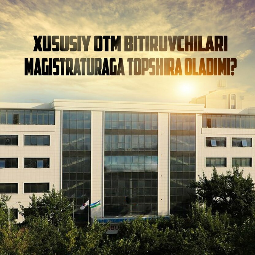 ❓Xususiy universitetda o‘qiganlar magistraturaga davlat OTMiga topshira oladimi?